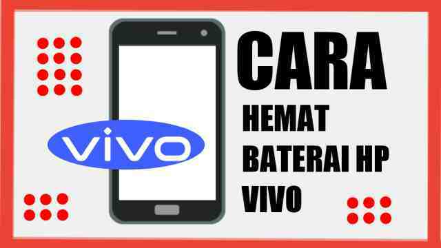 12+ Cara Hemat Baterai HP VIVO Agar Tidak Boros - MediaRale