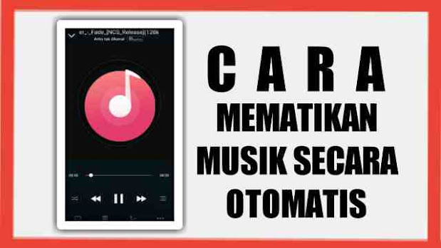cara-mematikan-musik-secara-otomatis-di-hp-android
