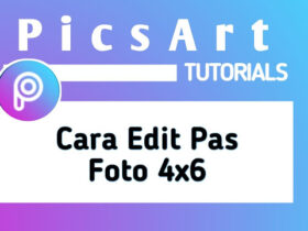 Cara Mengubah Ukuran Pas Foto Menjadi 4x6 di PicsArt